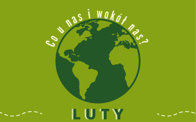 Co u nas i wokół nas – luty