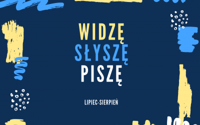 Widzę, słyszę, piszę – lipiec i sierpień
